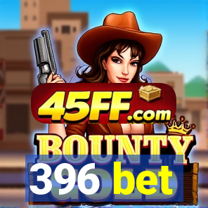 396 bet